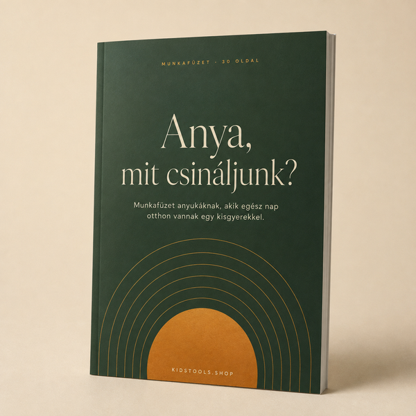 Anya, mit csináljunk? – Munkafüzet anyáknak (letölthető PDF)